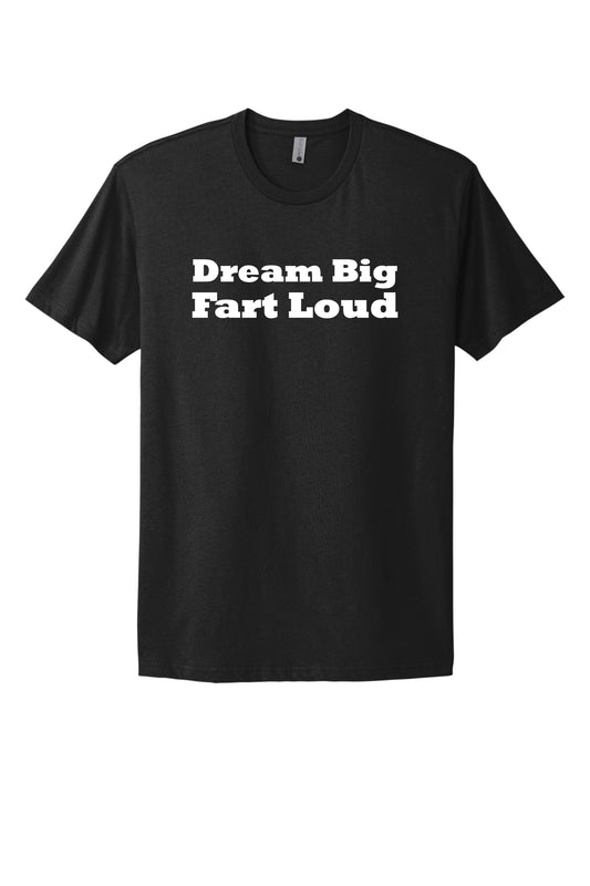 Dream Big Fart Loud Black Tee