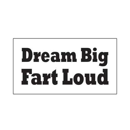 Dream Big Fart Loud Black Bumper Sticker