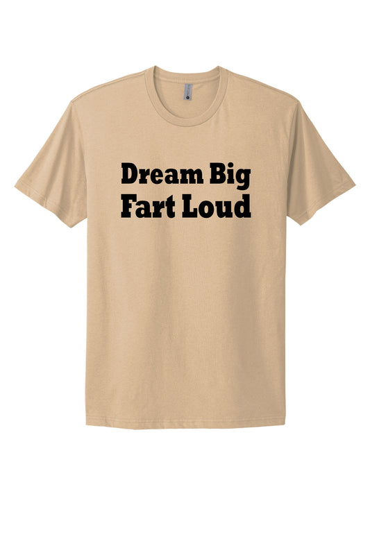 Dream Big Fart Loud Cream Tee